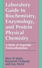 Laboratory Guide to Biochemistry, Enzymology and Protein Physical Chemistry : A Study of Aspartate Transcarbamylase - Book