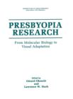 Presbyopia Research : From Molecular Biology to Visual Adaptation - Book