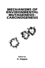Mechanisms of Environmental Mutagenesis-carcinogenesis : Meeting Proceedings - Book