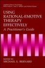 Using Rational-emotive Therapy Effectively : A Practitioner's Guide - Book