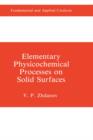 Elementary Physicochemical Processes on Solid Surfaces - Book