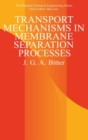 Transport Mechanisms in Membrane Separation Processes - Book