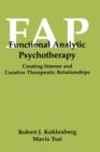 Functional Analytic Psychotherapy : Creating Intense and Curative Therapeutic Relationships - Book