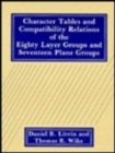 Character Tables and Compatibility Relations of the Eighty Layer Groups and Seventeen Plane Groups - Book