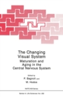 The Changing Visual System : Maturation and Aging in the Central Nervous System - Proceedings - Book