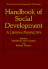 Handbook of Social Development : A Lifespan Perspective - Book