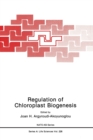 Regulation of Chloroplast Biogenesis : Proceedings of a NATO Advanced Research Workshop Held in Crete, Greece, July 28-August 3, 1991 - Book