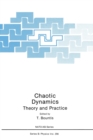 Chaotic Dynamics : Theory and Practice - Proceedings of a NATO ARW Held in Patras, Greece, July 11-20, 1991 - Book