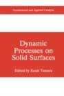 Dynamic Processes on Solid Surfaces - Book
