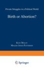 Birth or Abortion? : Private Struggles in a Political World - Book