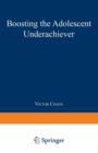 Boosting the Adolescent Underachiever : How Parents Can Change a "C" Student into an "A" Student - Book