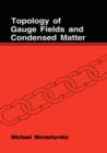 Topology of Gauge Fields and Condensed Matter - Book