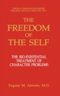The Freedom of the Self : The Bio-existential Treatment of Character Problems - Book