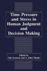 Time Pressure and Stress in Human Judgment and Decision Making - Book