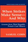 When Strikes Make Sense-And Why : Lessons from Third Republic French Coal Miners - Book