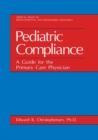Pediatric Compliance : A Guide for the Primary Care Physician - Book