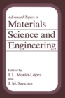 Advanced Topics in Materials Science and Engineering : Proceedings of the First Mexico-U.S.A. Symposium on Materials Science and Engineering Held in Ixtapa, Guerrero, Mexico, September 24-27, 1991 - Book