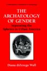 The Archaeology of Gender : Separating the Spheres in Urban America - Book