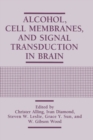 Alcohol, Cell Membranes, and Signal Transduction in Brain - Book