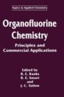 Organofluorine Chemistry : Principles and Commercial Applications - Book