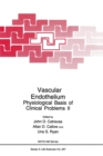 Vascular Endothelium : Physiological Basis of Clinical Problems - Proceedings of a NATO ASI Held in Rhodes, Greece, June 20-30, 1992 - Book