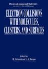 Electron Collisions with Molecules, Clusters, and Surfaces - Book