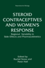 Steroid Contraceptives and Women's Response : Regional Variability in Side-effects and Steroid Pharmacokinetics - Proceedings of a Symposium Held in Exeter, New Hampshire, October 21-25, 1990 - Book