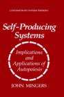 Self-producing Systems : Implications and Applications of Autopoiesis - Book