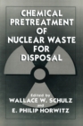 Chemical Pretreatment of Nuclear Waste for Disposal : Proceedings of an American Chemical Society Symposium Held in Washington D.C., August 1992 - Book