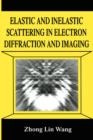 Elastic and Inelastic Scattering in Electron Diffraction and Imaging - Book
