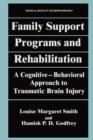 Family Support Programs and Rehabilitation : A Cognitive-Behavioral Approach to Traumatic Brain Injury - Book