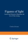 Figures of Light : Actors and Directors Illuminate the Art of Film Acting - Book