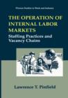 The Operation of Internal Labor Markets : Staffing Practices and Vacancy Chains - Book