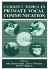 Current Topics in Primate Vocal Communication - Book