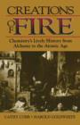 Creations of Fire : Chemistry's Lively History from Alchemy to the Atomic Age - Book