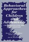 Behavioral Approaches for Children and Adolescents : Challenges for the Next Century - Book