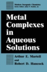 Metal Complexes in Aqueous Solutions - Book