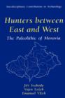 Hunters between East and West : The Paleolithic of Moravia - Book