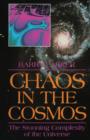 Chaos in the Cosmos : The Stunning Complexity of the Universe - Book
