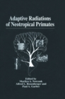 Adaptive Radiations of Neotropical Primates : Proceedings of a Conference on Neotropical Primates - Setting the Future Research Agenda - Held at Washington D.C., February 26-27, 1995 - Book