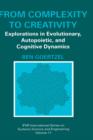 From Complexity to Creativity : Explorations in Evolutionary, Autopoietic, and Cognitive Dynamics - Book