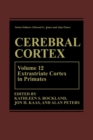 Cerebral Cortex : Volume 12: Extrastriate Cortex in Primates - Book