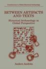 Between Artifacts and Texts : Historical Archaeology in Global Perspective - Book