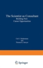The Scientist as Consultant : Building New Career Opportunities - Book