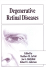 Degenerative Retinal Diseases : Proceedings of the VIIth International Symposium Held in Sendai, Japan, October 5-9, 1996 - Book