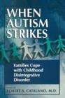 When Autism Strikes : Families Cope with Childhood Disintegrative Disorder - Book