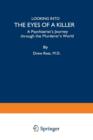 Looking into the Eyes of a Killer : A Psychiatrist’s Journey through the Murderer’s World - Book