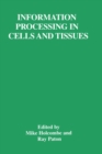 Information Processing in Cells and Tissues : Proceedings of an International Workshop Held in Sheffield, UK, September 1-4, 1997 - Book