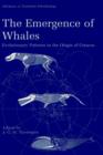 The Emergence of Whales : Evolutionary Patterns in the Origin of Cetacea - Book