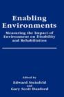 Enabling Environments : Measuring the Impact of Environment on Disability and Rehabilitation - Book